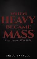 WHEN HEAVY BECAME MASS