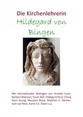 Die Kirchenlehrerin Hildegard von Bingen