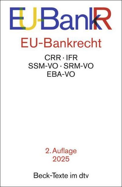 EU-Bankrecht: CRR, IFR, SSM-VO, SRM-VO, EBA-VO (Beck-Texte im dtv)