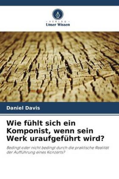 Wie fühlt sich ein Komponist, wenn sein Werk uraufgeführt wird?
