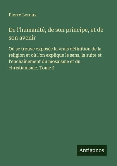 De l’humanité, de son principe, et de son avenir