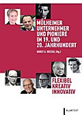 Flexibel - Kreativ - Innovativ: Mülheimer Unternehmer und Pioniere im 19. und 20. Jahrhundert