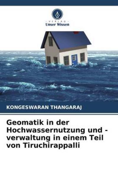 Geomatik in der Hochwassernutzung und -verwaltung in einem Teil von Tiruchirappalli