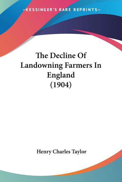 The Decline Of Landowning Farmers In England (1904)