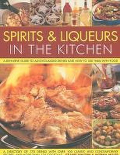 Spirits & Liqueurs in the Kitchen: A Practical Kitchen Handbook