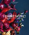 Femmetastic!: Legendäre Frauen und ihre Lieblingsgerichte