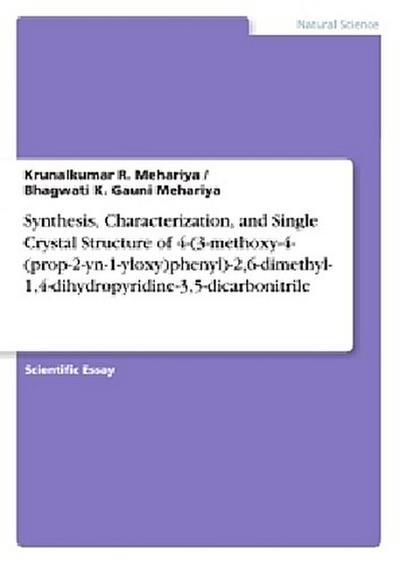 Synthesis, Characterization, and Single Crystal Structure of 4-(3-methoxy-4-(prop-2-yn-1-yloxy)phenyl)-2,6-dimethyl-1,4-dihydropyridine-3,5-dicarbonitrile