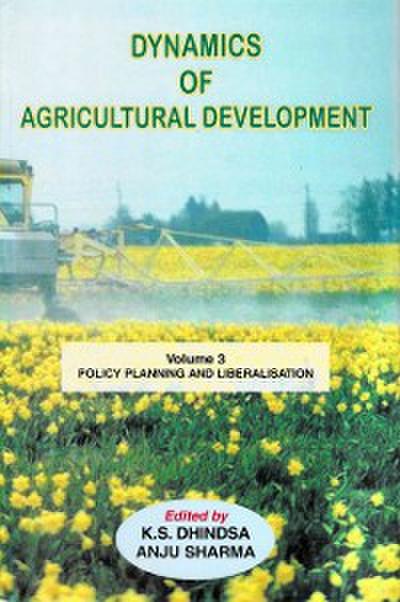 Dynamics of Agricultural Development (Policy Planning and Liberalisation)