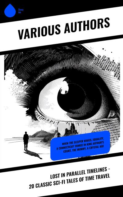 Lost in Parallel Timelines - 20 Classic Sci-Fi Tales of Time Travel