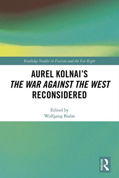 Aurel Kolnai’s The War AGAINST the West Reconsidered