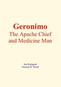 Geronimo : The Apache Chief and Medicine Man