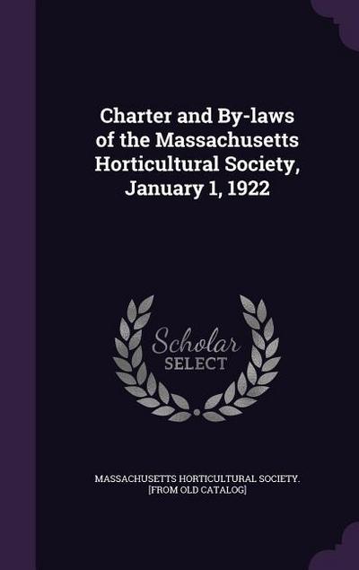 Charter and By-laws of the Massachusetts Horticultural Society, January 1, 1922