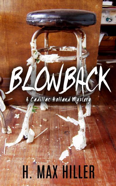 Blowback (CADILLAC HOLLAND MYSTERIES, #1)