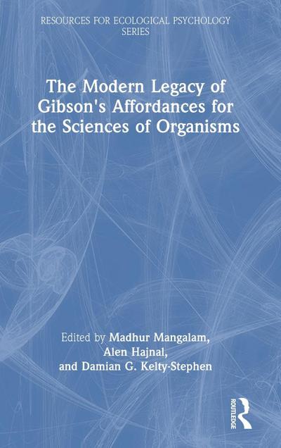 The Modern Legacy of Gibson’s Affordances for the Sciences of Organisms