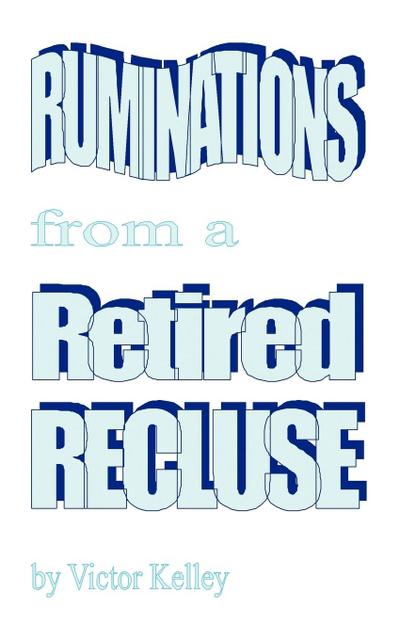 Ruminations From a Retired Recluse