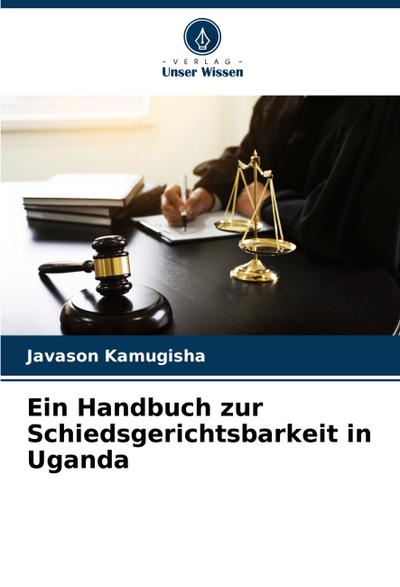 Ein Handbuch zur Schiedsgerichtsbarkeit in Uganda