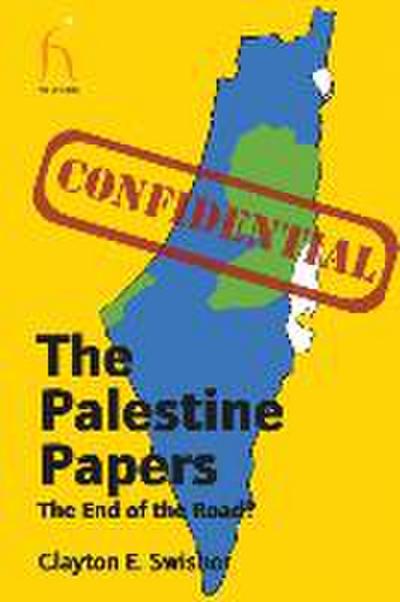 The Palestine Papers: The End of the Road? - Clayton E. Swisher