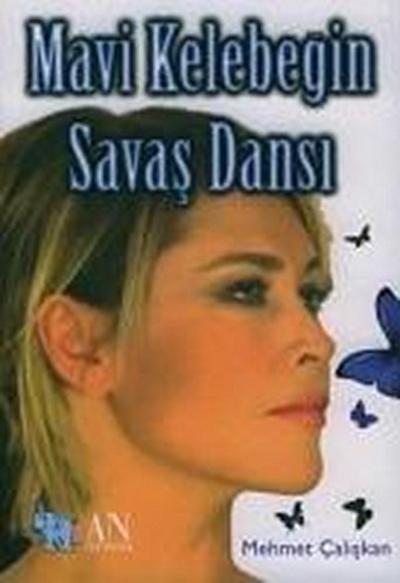 Caliskan, M: Mavi Kelebegin Savas Dansi