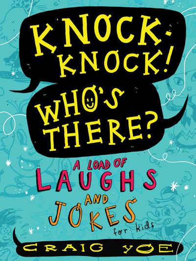 Knock-Knock! Who’s There?: A Load of Laughs and Jokes for Kids