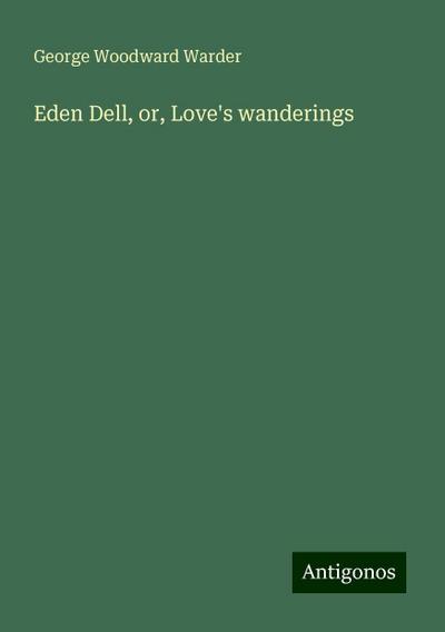 Eden Dell, or, Love’s wanderings