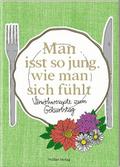 Man isst so jung, wie man sich fühlt