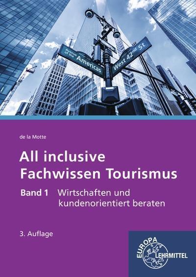 All inclusive - Fachwissen Tourismus Band 1: Wirtschaften und kundenorientiert beraten