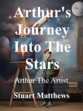 Arthur’s Journey Into The Stars
