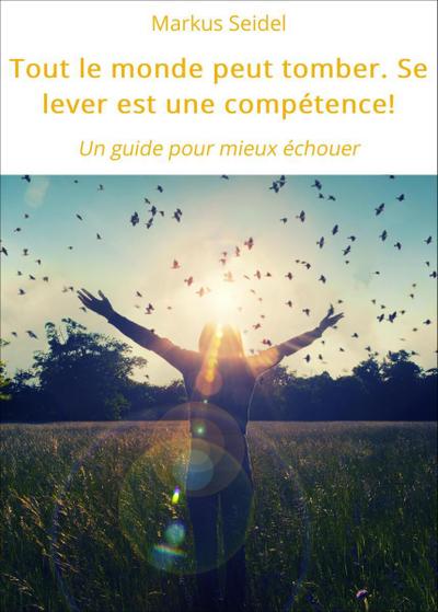 Tout le monde peut tomber. Se lever est une compétence!