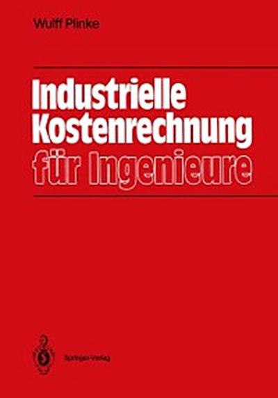Industrielle Kostenrechnung für Ingenieure