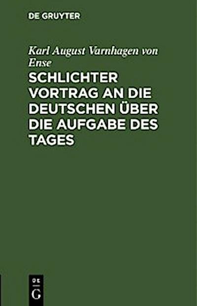 Schlichter Vortrag an die Deutschen über die Aufgabe des Tages
