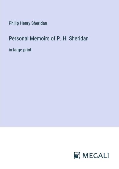 Personal Memoirs of P. H. Sheridan