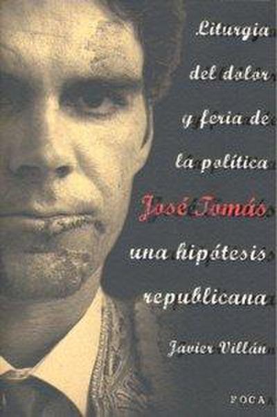 Liturgia del dolor y feria de la política : José Tomás : una hipótesis republicana
