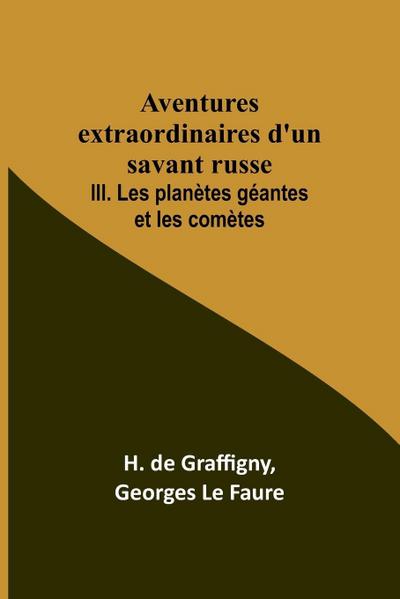 Aventures extraordinaires d’un savant russe; III. Les planètes géantes et les comètes