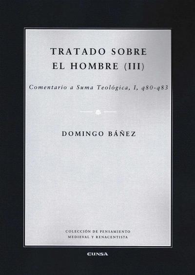 Tratado sobre el hombre III : comentario a Suma Teológica, I, q80-q83