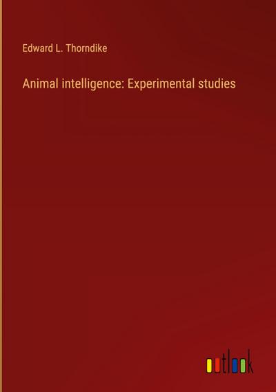 Animal intelligence: Experimental studies