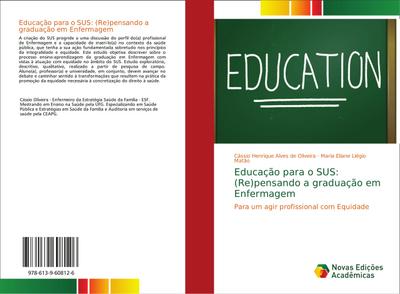 Educação para o SUS: (Re)pensando a graduação em Enfermagem