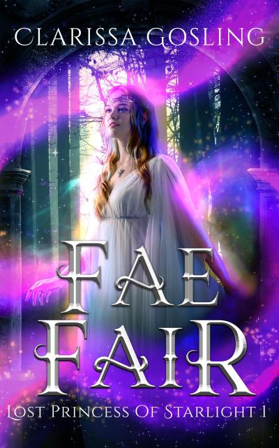 Fae Fair: A young adult portal fantasy (Lost Princess of Starlight, #1)