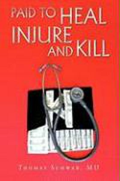 Paid To Heal, Injure And Kill