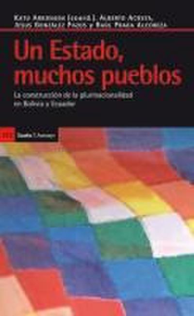 Un estado, muchos pueblos : la construcción de la plurinacionalidad en Bolivia y Ecuador