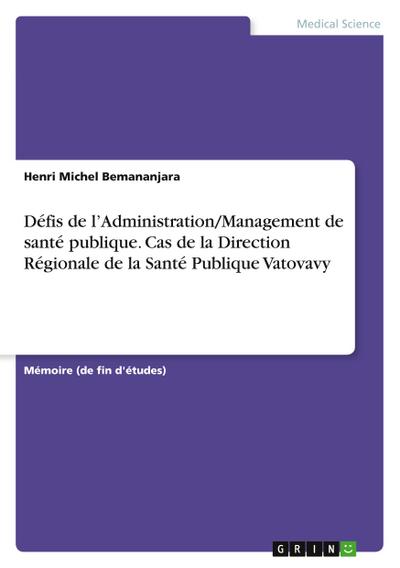 Défis de l’Administration/Management de santé publique. Cas de la Direction Régionale de la Santé Publique Vatovavy