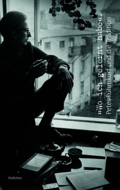 »Wo ich gelernt habe«. Peter Rühmkorf und die Tradition