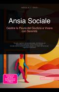 Ansia Sociale: Gestire la Paura del Giudizio e Vivere con Serenità