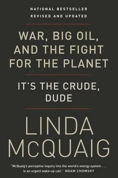 War, Big Oil and the Fight for the Planet: It’s the Crude, Dude