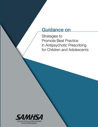 Guidance on Strategies to Promote Best Practice in Antipsychotic Prescribing for Children and Adolescents