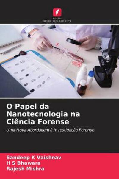 O Papel da Nanotecnologia na Ciência Forense