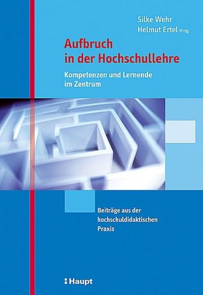 Aufbruch in der Hochschullehre - Kompetenzen und Lernende im Zentrum