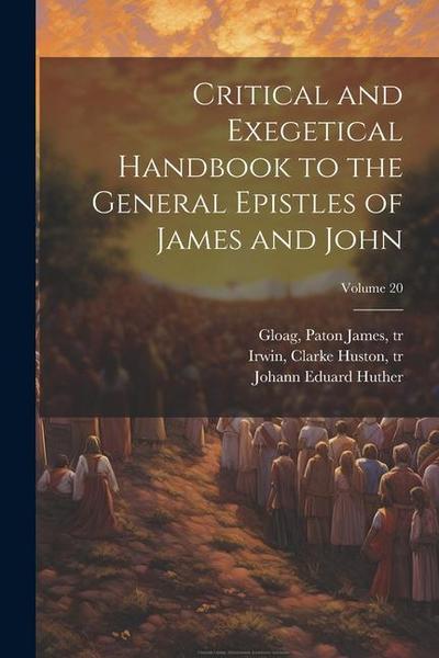 Critical and Exegetical Handbook to the General Epistles of James and John; Volume 20