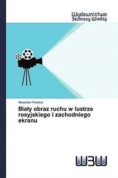 Bia¿y obraz ruchu w lustrze rosyjskiego i zachodniego ekranu