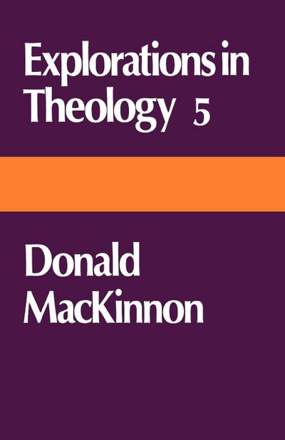 Explorations in Theology 5 Donald MacKinnon