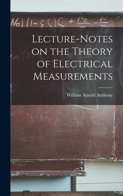 Lecture-Notes on the Theory of Electrical Measurements